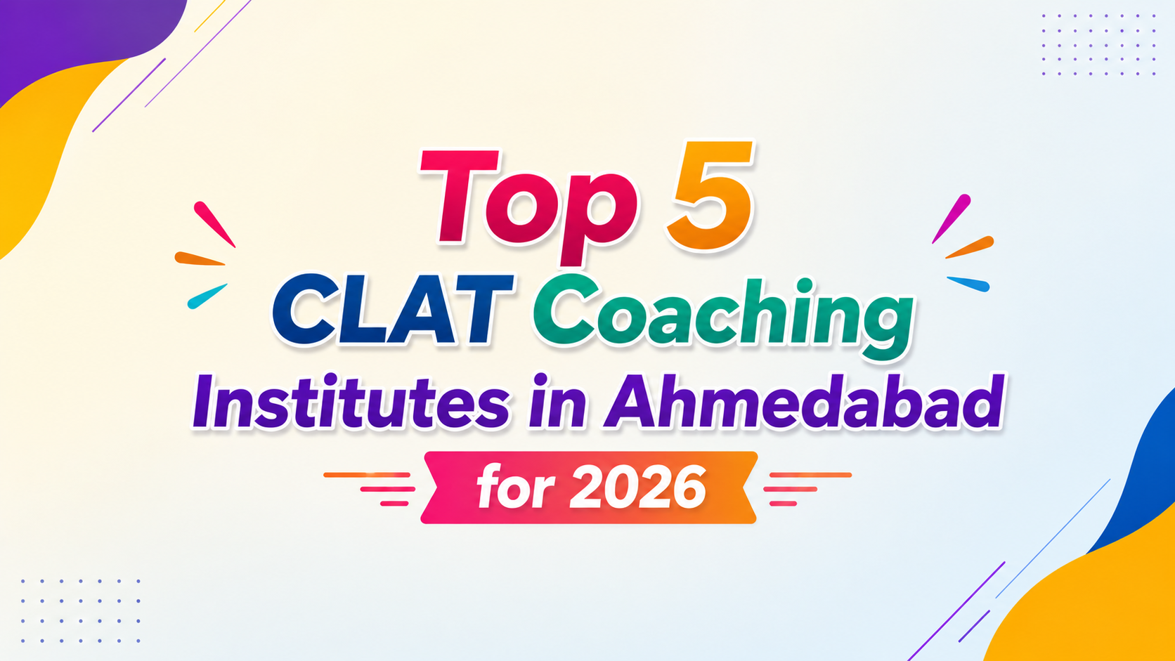 Best 5 CLAT Coaching Institutes in Ahmedabad for 2026